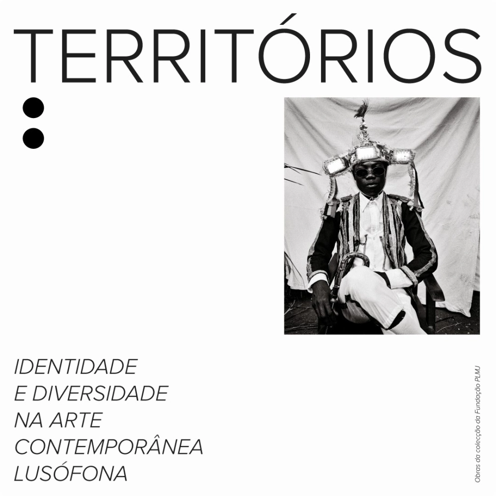 Territórios | Identidade e diversidade na arte contemporânea lusófona